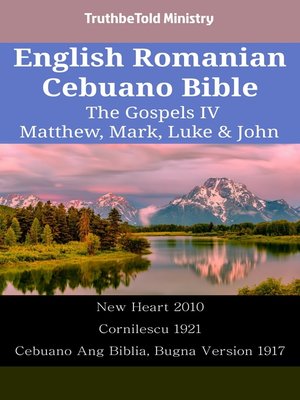 cover image of English Romanian Cebuano Bible--The Gospels IV--Matthew, Mark, Luke & John